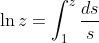 \ln z = \int_{1}^{z} \frac{d s}{s}